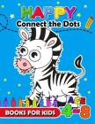 Happy Connect the Dots Books for Kids age 4-8: Animals Activity book for boy, girls, kids Ages 2-4,3-5 connect the dots, Coloring book, Dot to Dot Cover Image