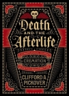 Death and the Afterlife: A Chronological Journey, from Cremation to Quantum Resurrection Cover Image