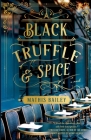 Black Truffle and Spice By Mathis Bailey Cover Image