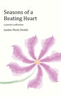 Seasons of a Beating Heart By Justine Biondi Cover Image