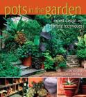 Pots in the Garden: Expert Design & Planting Techniques By Ray Rogers, Richard Hartlage (Photographs by) Cover Image