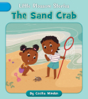 The Sand Crab (Little Blossom Stories) By Cecilia Minden, Ruth Hammond (Illustrator) Cover Image
