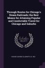 Through Routes for Chicago's Steam Railroads; The Best Means for Attaining Popular and Comfortable Travel for Chicago and Suburbs By George Ellsworth Hooker Cover Image