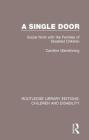 A Single Door: Social Work with the Families of Disabled Children (Routledge Library Editions: Children and Disability #8) By Caroline Glendinning Cover Image