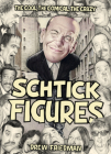 Schtick Figures: The Cool, the Comical, the Crazy By Drew Friedman, Kliph Nesteroff (Foreword by) Cover Image