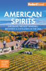 Fodor's American Spirits: Exploring the Best Wineries, Breweries, and Distilleries in the USA (Full-Color Travel Guide) By Fodor's Travel Guides Cover Image