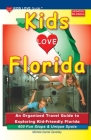 KIDS LOVE FLORIDA, 5th Edition: An Organized Travel Guide to Exploring Kid-Friendly Florida (Kids Love Travel Guides) Cover Image