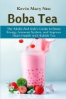 Boba: The Expert's Guide to boost your Energy, Immune System and improve Heart Health with Bubble Tea By Linda Pierce Cover Image
