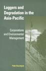 Loggers and Degradation in the Asia-Pacific: Corporations and Environmental Management (Cambridge Asia-Pacific Studies) By Peter Dauvergne Cover Image