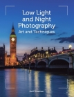 Low Light and Night Photography: Art and Techniques By Neil Freeman Cover Image