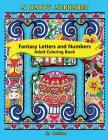A Happy Alphabet Adult Coloring Book: Fantasy Letters and Numbers By C. Cashion Wells Cover Image