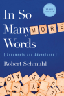 In So Many More Words: Arguments and Adventures, Expanded Edition By Robert Schmuhl Cover Image