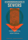 An Underground Guide to Sewers: or: Down, Through and Out in Paris, London, New York, &c. Cover Image