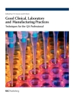 Good Clinical, Laboratory and Manufacturing Practices: Techniques for the Qa Professional By Philip Carson (Editor), Nigel Dent (Editor) Cover Image