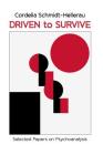 Driven to Survive: Selected Papers by Cordelia Schmidt-Hellerau By Cordelia Schmidt-Hellerau Cover Image