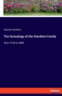 The Genealogy of the Hamilton Family: from 1716 to 1894 By Salome Hamilton Cover Image