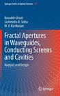 Fractal Apertures in Waveguides, Conducting Screens and Cavities: Analysis and Design Cover Image