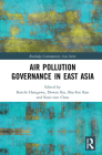 Air Pollution Governance in East Asia (Routledge Contemporary Asia) By Kuei-Tien Chou (Editor), Koichi Hasegawa (Editor), Dowan Ku (Editor) Cover Image