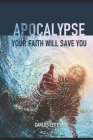 Apocalypse - Your Faith Will Save You By Carlos Leite Cover Image