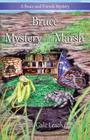 Bruce and the Mystery in the Marsh By Gale Leach Cover Image