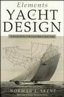 Elements of Yacht Design: The Original Edition of the Classic Book on Yacht Design (Seafarer Books) By Norman L. Skene, Maynard Bray (Introduction by) Cover Image
