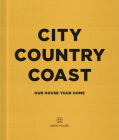 City Country Coast: Our House Your Home By Soho House Cover Image