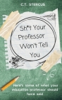 Sh*t Your Professor Won't Tell You By C. T. Stercus, Ariel Mārie Cover Image