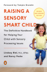 Raising a Sensory Smart Child: The Definitive Handbook for Helping Your Child with Sensory Processing Issues, Revised and Updated Edition By Lindsey Biel, Nancy Peske, Temple Grandin, PhD (Foreword by) Cover Image