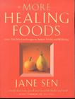 More Healing Foods: Over 100 Delicious Recipes to Inspire Health and Wellbeing By Jane Sen Cover Image