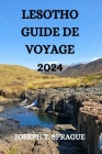 Lesotho Guide de Voyage 2024 By Marshall K. Bossé (Translator), Joseph T. Sprague Cover Image