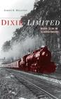Dixie Limited: Railroads, Culture, and the Southern Renaissance By Joseph R. Millichap Cover Image