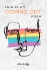 This Is My Coming Out Poem By Jax King Cover Image