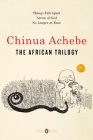 The African Trilogy: Things Fall Apart; Arrow of God; No Longer at Ease (Penguin Classics Deluxe Edition) Cover Image