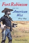 Fort Robinson and the American West, 1874-1899 By Thomas R. Buecker Cover Image