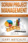 Scrum Project Management: Avoiding Project Mishaps: The Expert's Guide Cover Image