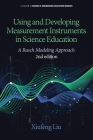 Using and Developing Measurement Instruments in Science Education: A Rasch Modeling Approach 2nd Edition (Science & Engineering Education Sources) By Xiufeng Liu Cover Image