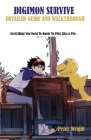 Digimon Survive Detailed Guide and Walkthrough: Everything You Need To Know To Play Like a Pro By Peter Wright Cover Image