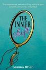 The Inner Shift: The Empowered Path of Shifting Within to Gain Purpose, Prosperity, and Peace By Seema Khan Cover Image