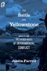 The Battle for Yellowstone: Morality and the Sacred Roots of Environmental Conflict (Princeton Studies in Cultural Sociology #66) By Justin Farrell Cover Image