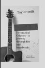 Taylor Swift: Her Musical Odyssey - A journey through hits and heartbreaks Cover Image