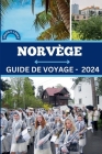 Guide de Voyage En Norvège 2024: Fjords enchanteurs, culture mystique, opportunités d'emploi, style de vie intéressant et secrets les mieux gardés de Cover Image