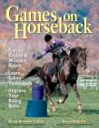 Games on Horseback By Steven Bennett, Betty Bennett-Talbot Cover Image