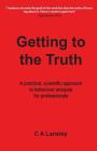 Getting to the Truth: A practical, scientific approach to behaviour analysis for professionals (Behaviour Analysis and Investigative Interviewing #1) Cover Image