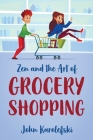 Zen and the Art of Grocery Shopping By John Karolefski Cover Image
