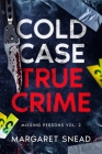 Cold Case True Crime: Missing Persons Vol. 2, Investigations of People Who Mysteriously Disappeared Cover Image