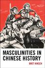 Masculinities in Chinese History (Asia/Pacific/Perspectives) By Bret Hinsch Cover Image