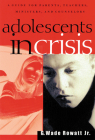 Adolescents in Crisis: A Guidebook for Parents, Teachers, Ministers, and Counselors By Rowatt Cover Image