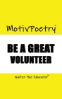 MotivPoetry: Be a Great Volunteer By Walter the Educator Cover Image