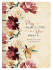 Pray through the Bible in a Year Journal: A Daily Devotional and Reading Plan By Darlene Franklin Cover Image