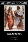 Theaetetus (Dialogues of Plato #25) By Benjamin Jowett (Translator), Plato Cover Image